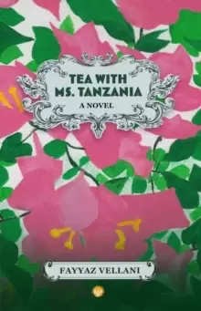 Image of Tea With Ms. Tanzania : A Novel