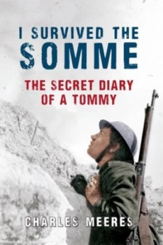 Image of I Survived the Somme by Charles Meeres Hardback