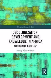 Image of Decolonization Development and Knowledge in Africa Turning Over a New Leaf