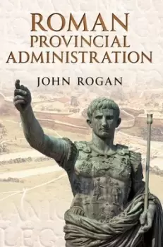 Image of Roman provincial administration - John Rogan - Paperback - Used