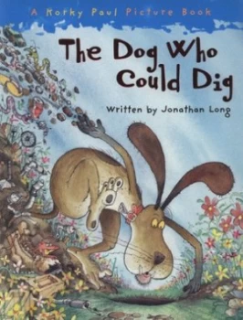 Image of The Dog Who Could Dig by Jonathan Long Paperback
