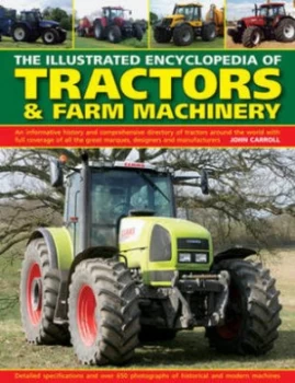 Image of The Illustrated Encyclopedia of Tractors and Farm Machinery by John Carroll Hardback