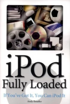 Image of Ipod Fully Loaded by Andy Ihnatko Paperback