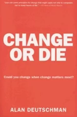 Image of change or die the three keys to change at work and in life