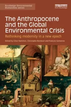 Image of The Anthropocene and the Global Environmental CrisisRethinking modernity in a new epoch