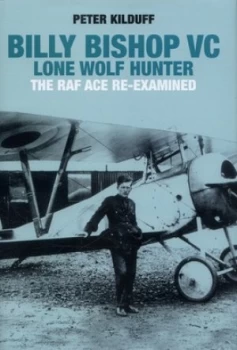 Image of Billy Bishop Vc by Peter Kilduff Hardback
