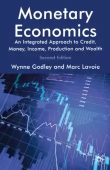 Image of Monetary Economics : An Integrated Approach to Credit, Money, Income, Production and Wealth