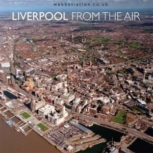 Image of Liverpool from the Air by Jonathan C. K Webb and Webb Aviation Aerial Photography Hardback