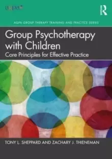 Image of Group Psychotherapy with Children : Core Principles for Effective Practice