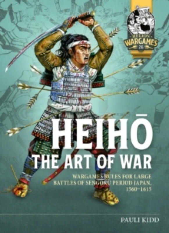 Image of Heiho The Art of War : Wargames Rules for Large Battles of Sengoku Period Japan, 1560-1615 Paperback / softback