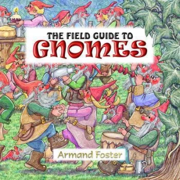 Image of The Field Guide to Gnomes by Armand Foster Hardback