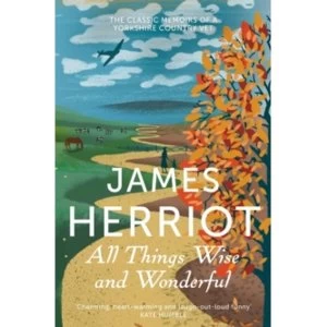 Image of All Things Wise and Wonderful : The Classic Memoirs of a Yorkshire Country Vet