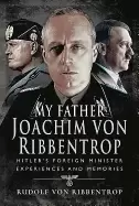 Image of my father joachim von ribbentrop hitlers foreign minister experiences and m