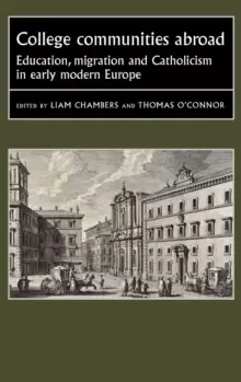 Image of College Communities Abroad : Education, Migration and Catholicism in Early Modern Europe