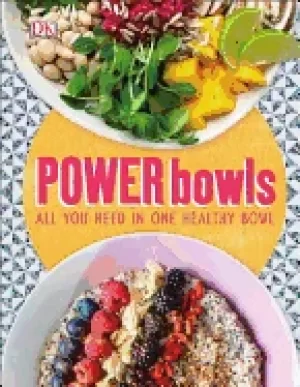 Image of power bowls all you need in one healthy bowl