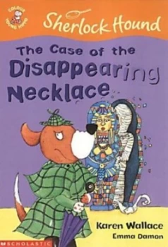 Image of The Case of the Disappearing Necklace by Karen Wallace and Emma Damon Book