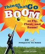 Image of things that go boom or fly float and zoom 18 diy projects to make