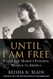 Image of Until I Am Free : Fannie Lou Hamer's Enduring Message to America