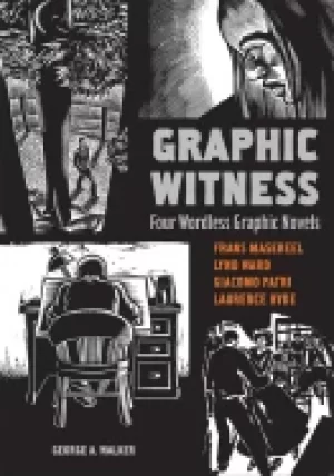 Image of graphic witness four wordless graphic novels by frans masereel lynd ward gi