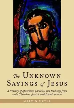 Image of The unknown sayings of Jesus by Marvin W Meyer