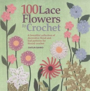 Image of 100 Lace Flowers to Crochet by Caitlin Sainio Paperback