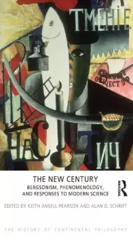 Image of The New CenturyBergsonism Phenomenology and Responses to Modern Science