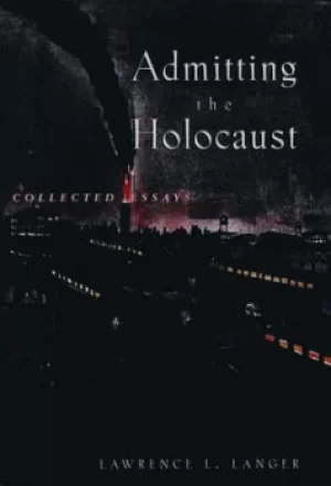 Image of Admitting the holocaust by Lawrence L. Langer