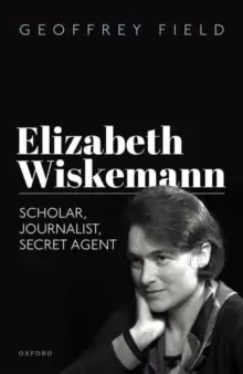 Image of Elizabeth Wiskemann : Scholar, Journalist, Secret Agent