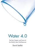 Image of water 40 the past present and future of the worlds most vital resource