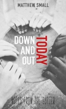 Image of Down and Out Today by Matthew Small Book