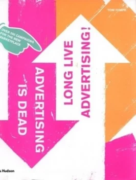 Image of Advertising Is Dead - Long Live Advertising by Tom Himpe Hardback