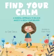 Image of find your calm a mindful approach to relieve anxiety and grow your bravery