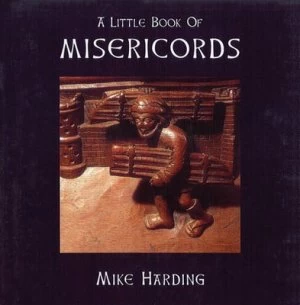 Image of A Little Book of Misericords by Mike Harding Book