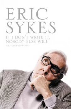 Image of If I Dont Write It Nobody Else Will by Eric Sykes Hardback