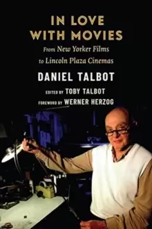Image of In Love with Movies : From New Yorker Films to Lincoln Plaza Cinemas