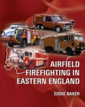 Image of Airfield Firefighting in Eastern England by Eddie Baker Paperback