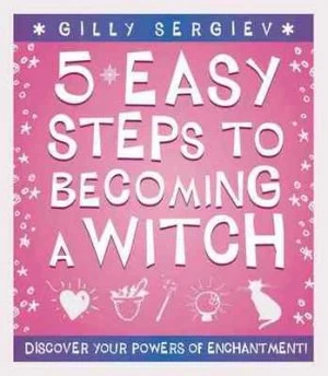 Image of 5 Easy Steps to Becoming a Witch by Gilly Sergiev Book
