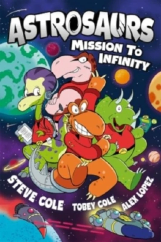 Image of Astrosaurs: Mission to Infinity : Three space missions. One fearless dino crew. All in a graphic novel thats out of this world! Paperback / softback