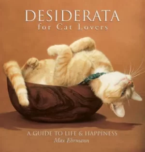 Image of Desiderata for cat lovers by Max Ehrmann