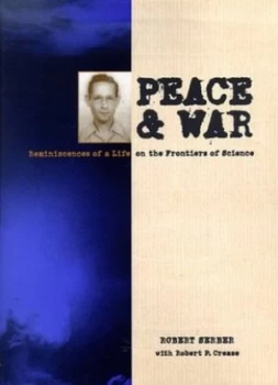 Image of Peace and War by Robert Serber Hardback
