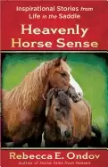 Image of heavenly horse sense inspirational stories from life in the saddle