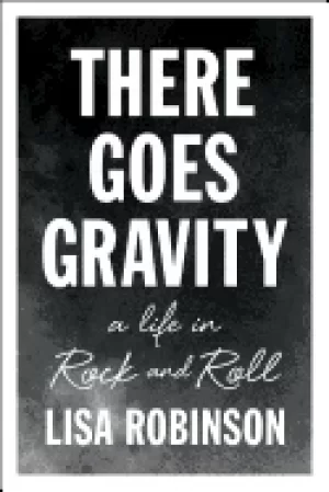 Image of there goes gravity a life in rock and roll