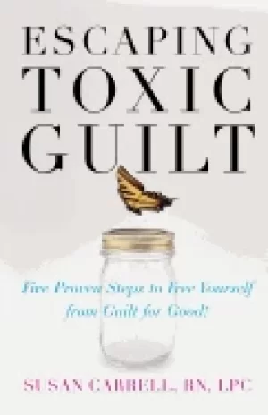 Image of escaping toxic guilt five proven steps to free yourself from guilt for good