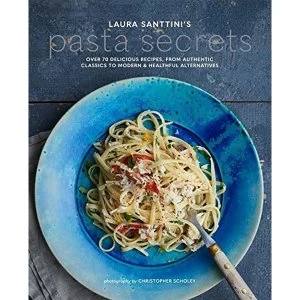 Image of Laura Santtini's Pasta Secrets: Over 70 Delicious Recipes, from Authentic Classics to Modern and Healthful Alternatives...