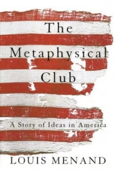 Image of The Metaphysical Club by Louis Menand Hardback