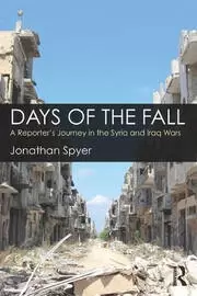 Image of Days of the Fall A Reporter's Journey in the Syria and Iraq Wars
