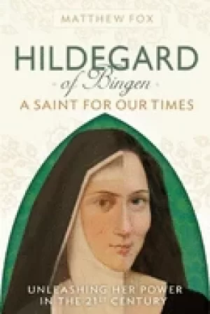 Image of hildegard of bingen a saint for our times unleashing her power in the 21st