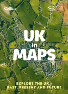 Image of UK in Maps : Explore the UK - Past, Present and Future