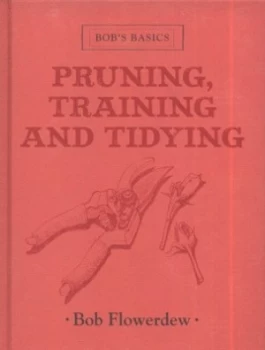 Image of Pruning Training and Tidying by Bob Flowerdew Hardback
