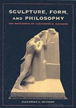 Image of Sculpture Form and Philosophy by Alexander G. Weygers Paperback